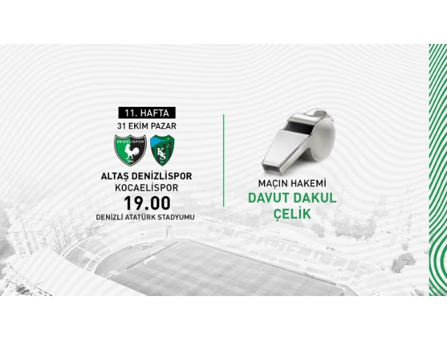 Denizlispor - Kocaelispor maçında Davut Çelik düdük çalacak