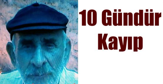 82 yaşındaki adam 10 gündür kayıp