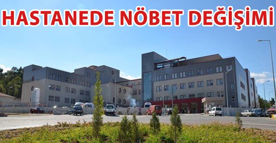 ACIPAYAM DEVLET HASTANESİNDE NÖBET DEĞİŞİMİ