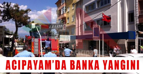 ACIPAYAM'DA BANKA YANGINI