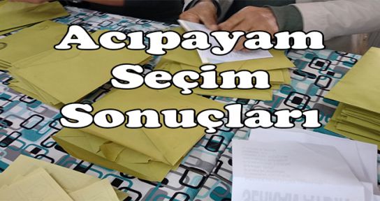 ACIPAYAM'DA SONUÇLAR AÇIKLANMAYA BAŞLANDI