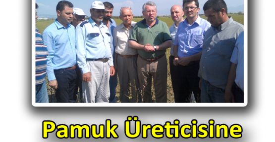 AK PARTİ MİLLETVEKİLİ YÜKSEL’DEN PAMUK ÜRETİCİLERİNE MÜJDE