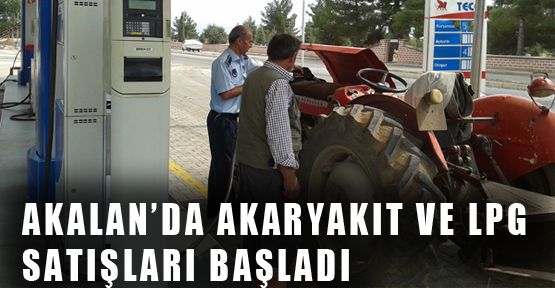 AKALAN AKARYAKIT İSTASYONU SATIŞA BAŞLADI