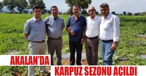 AKALAN'DA KARPUZ SEZONU AÇILDI