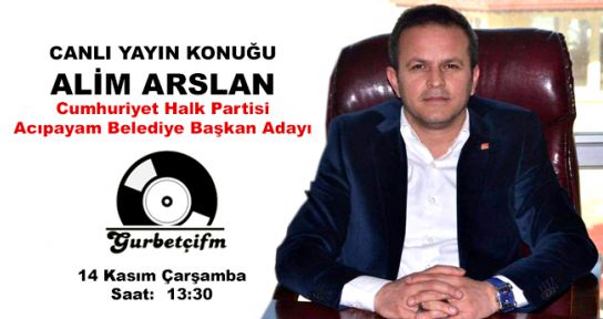 BAŞKAN ADAYI ALİM ARSLAN RADYO KONUĞU OLACAK