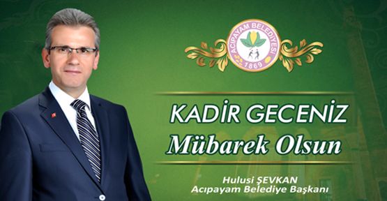 BAŞKAN ŞEVKAN KADİR GECESİ MESAJI YAYINLADI