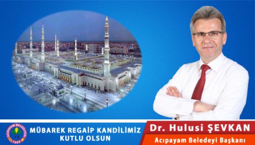 BAŞKAN ŞEVKAN REGAİP KANDİLİ MESAJI YAYINLADI