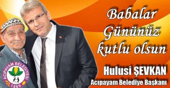 BAŞKAN ŞEVKAN'DAN BABALARA MESAJ