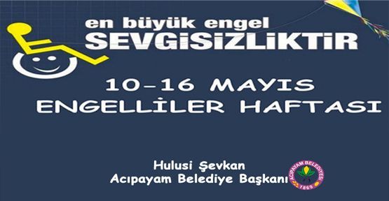 BAŞKAN ŞEVKAN'IN ENGELLİLER HAFTASI MESAJI