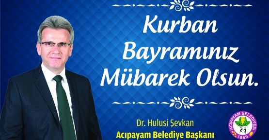 BAŞKAN ŞEVKAN'IN KURBAN BAYRAMI MESAJI