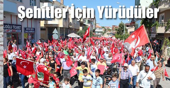 ÇAL ŞEHİTLER İÇİN YÜRÜDÜ