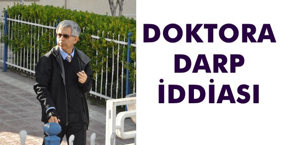 DENİZLİ’DE DOKTORA DARP İDDİASI