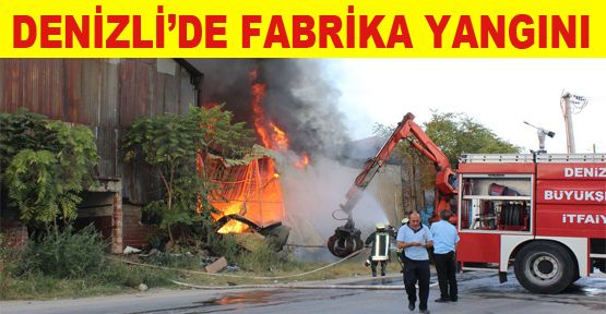 DENİZLİ’DE FABRİKA YANGINI