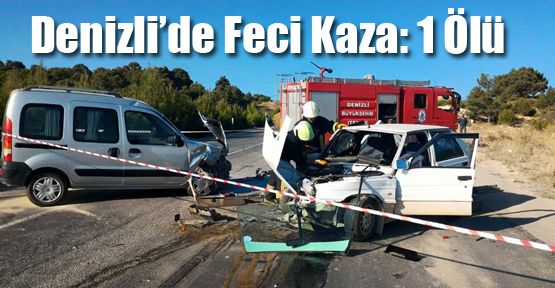 DENİZLİ’DE KAZA: 1 ÖLÜ