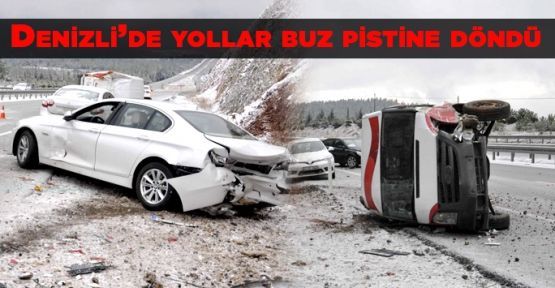 Denizli'de yollar buz pistine döndü