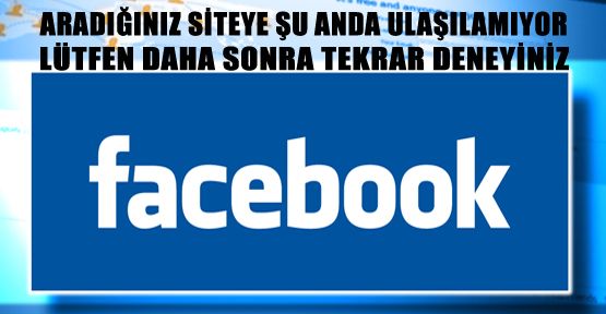 FACEBOOK HESABINIZA ULAŞILAMIYOR