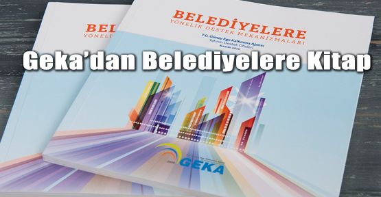 GEKA'DAN BELEDİYELERE DESTEK MEKANİZMALARI KİTABI