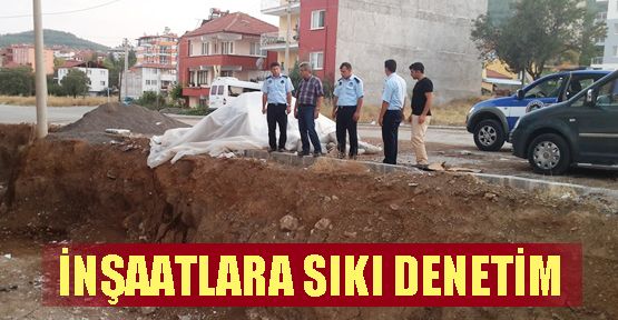 İNŞAATLARA SIKI DENETİM