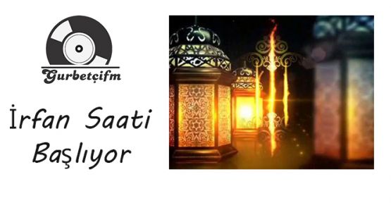 İRFAN SAATİ BAŞLIYOR