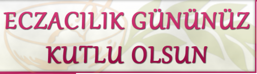 ŞEVKAN'DAN ECZACILIK GÜNÜ MESAJI 