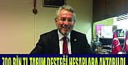 700 BİN TL TARIM DESTEĞİ HESAPLARA AKTARILDI