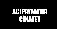 ACIPAYAM 'DA CİNAYET