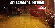 ACIPAYAM'DA İNTİHAR