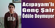 ACIPAYAMLI GENÇ ŞAİR ÖDÜLE DOYMUYOR