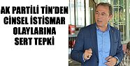 AK PARTİLİ TİN’DEN CİNSEL İSTİSMAR OLAYLARINA SERT TEPKİ