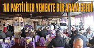 AK PARTİLİLER YEMEKTE BULUŞTU