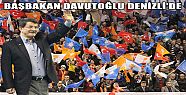 BAŞBAKAN DAVUTOĞLU DENİZLİ’DE