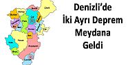 DENİZLİ'DE 2 AYRI DEPREM MEYDANA GELDİ