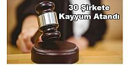 DENİZLİ'DE 30 ŞİRKETE KAYYUM