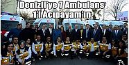 DENİZLİ’DE 7 AMBULANSIN ANAHTARI BAKAN RAMAZANOĞLU TARAFINDAN VERİLDİ