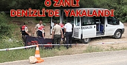 KAFA EZİP BOĞAZ KESEN ZANLI DENİZLİ'DE YAKALANDI