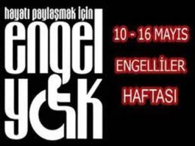 10 - 16 Mayıs Enegelliler Haftası