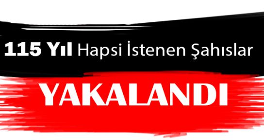 115 yıl hapis cezasıyla aranan 3 şahıs yakalandı