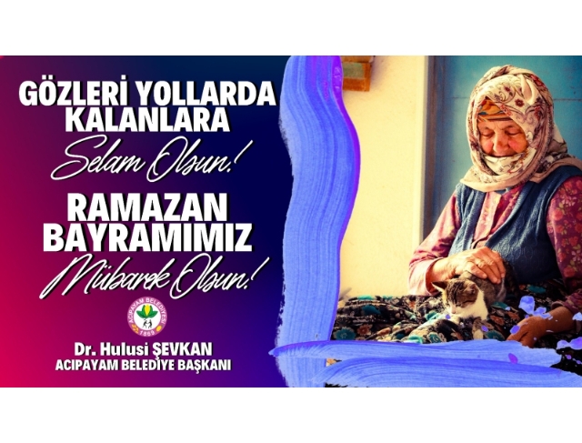 BAŞKAN ŞEVKAN'IN RAMAZAN BAYRAMI MESAJI