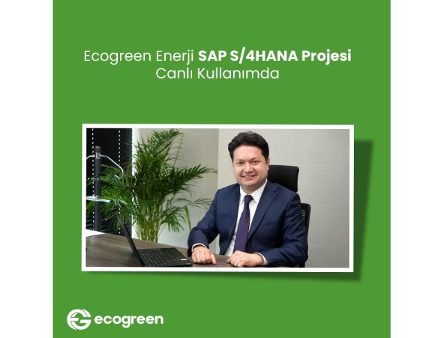 Ecogreen Enerji, SAP S/4HANA projesi canlı kullanımda