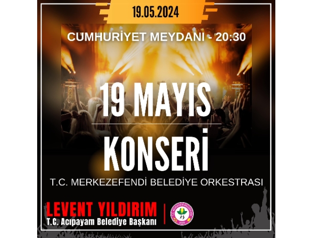 19 MAYIS GENÇLİK VE SPOR BAYRAMI KONSERİNE DAVETLİSİNİZ