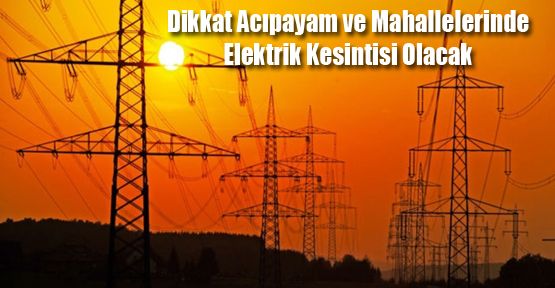 ACIPAYAM'DA ELEKTRİK KESİNTİSİ