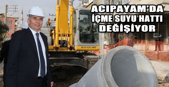 ACIPAYAM’DA İÇME SUYU HATTI YENİLENİYOR