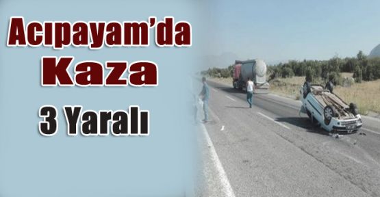 ACIPAYAM'DA KAZA: 3 YARALI