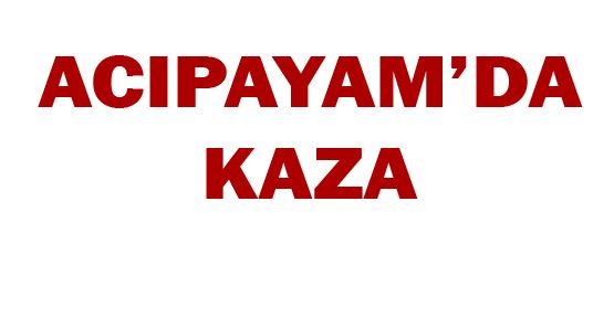 ACIPAYAM'DA KAZA