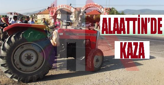 ALAATİN'DE TRAFİK KAZASI