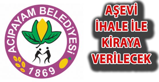 AŞEVİ İHALE USULÜ KİRAYA VERİLECEK