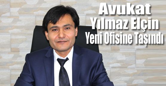 AVUKAT YILMAZ ELÇİN YENİ OFİSİNDE