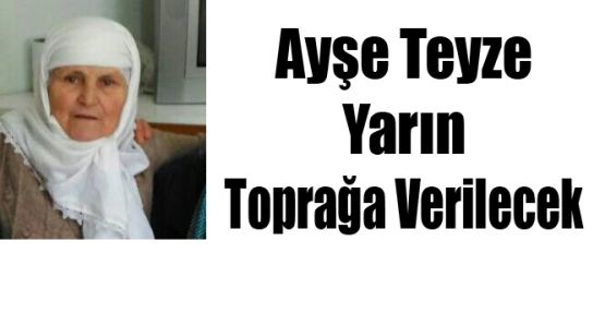 AYŞE DİNDAR YARIN DEFNEDİLECEK