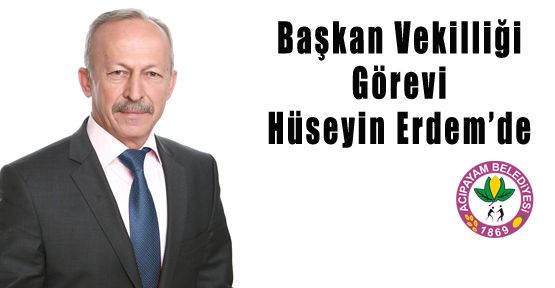 BAŞKAN VEKİLİ HÜSEYİN ERDEM