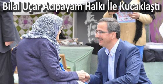 BİLAL UÇAR ACIPAYAM'DA